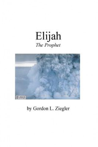 Kniha Elijah the Prophet Gordon L Ziegler