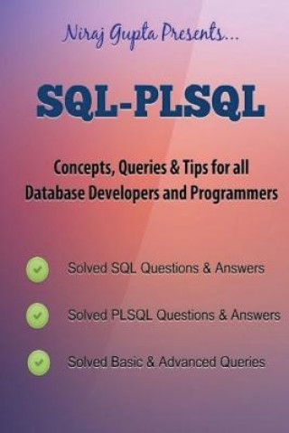 Könyv Oracle SQL: SQL-PLSQL Concepts, Queries & Tips for all Database Developers & Programmers Niraj Gupta