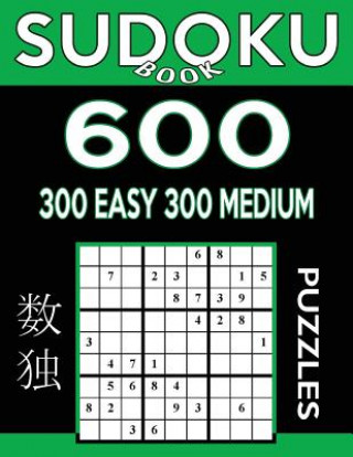 Книга Sudoku Book 600 Puzzles, 300 Easy and 300 Medium: Sudoku Puzzle Book With Two Levels of Difficulty To Improve Your Game Sudoku Book