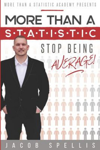 Knjiga More Than a Statistic: Stop being average! Jacob Spellis