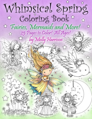 Книга Whimsical Spring Coloring Book - Fairies, Mermaids, and More! All Ages Molly Harrison