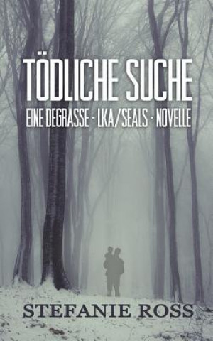 Könyv Tödliche Suche: Eine DeGrasse-LKA/SEALs-Novelle Stefanie Ross