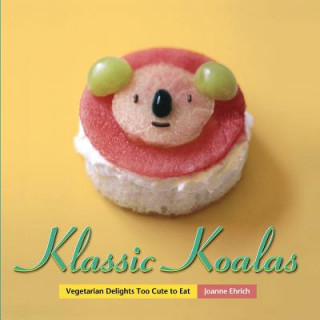 Kniha Klassic Koalas: Vegetarian Delights Too Cute to Eat (Trade Color Edition) Joanne Ehrich