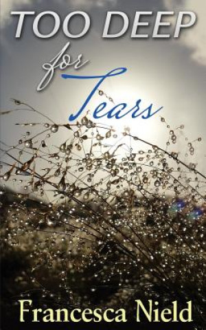 Knjiga Too Deep For Tears Francesca Nield