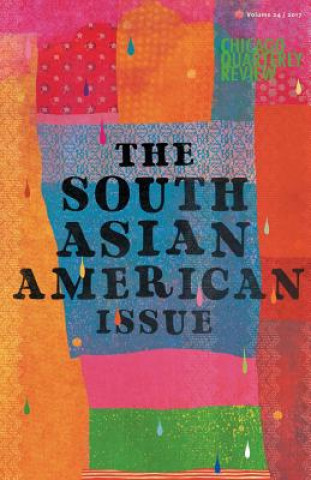 Kniha Chicago Quarterly Review Vol. 24: The South Asian American Issue Chicago Quarterly Review