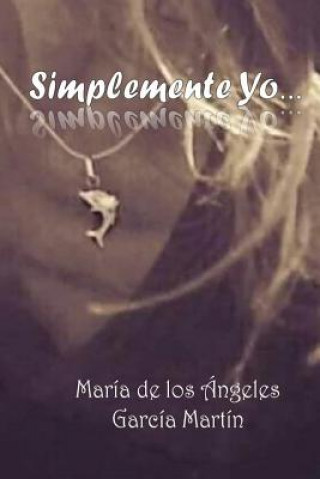 Knjiga Simplemente Yo Maria Angeles Garcia