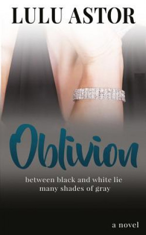 Kniha Oblivion: between black and white lie many shades of gray Lulu Astor