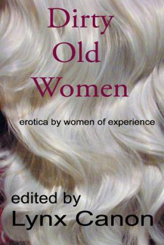 Książka Dirty Old Women: erotica by women of experience Lynx Canon