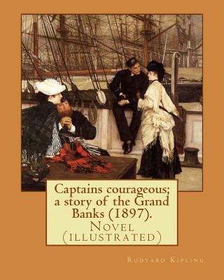 Książka Captains courageous; a story of the Grand Banks (1897). By: Rudyard Kipling: Novel (illustrated) Rudyard Kipling