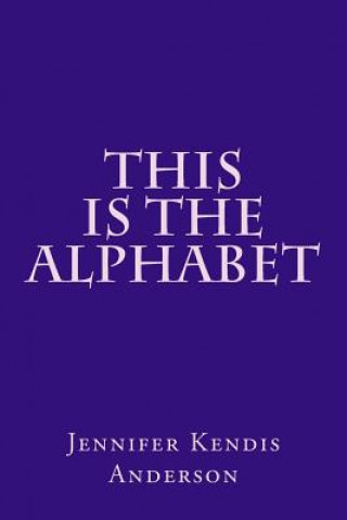 Boek This Is The Alphabet Jennifer Kendis Anderson