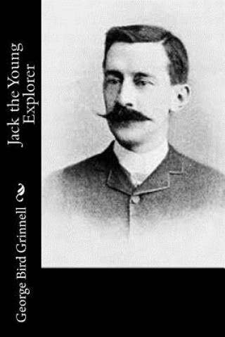 Buch Jack the Young Explorer George Bird Grinnell