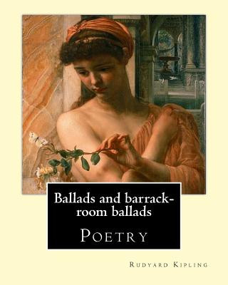 Buch Ballads and barrack-room ballads. By: Rudyard Kipling, and By: Wolcott Balestier (December 13, 1861 - December 6, 1891, ): Poetry Rudyard Kipling