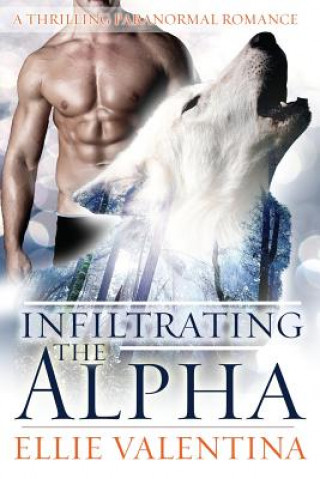 Book Infiltrating The Alpha Ellie Valentina