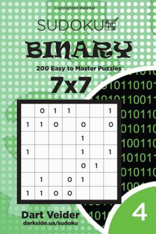 Carte Sudoku Binary - 200 Easy to Master Puzzles 7x7 (Volume 4) Dart Veider