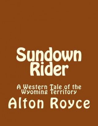 Książka Sundown Rider: A Western Tale of the Wyoming Territory Alton Royce