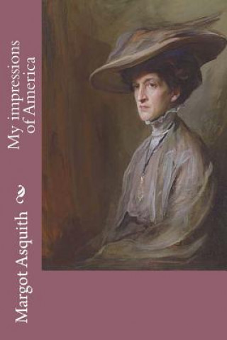 Kniha My impressions of America Margot Asquith