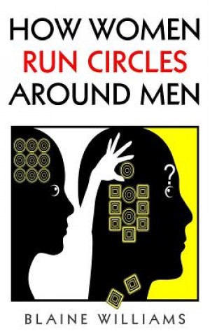 Könyv How Women Run Circles Around Men Blaine Williams