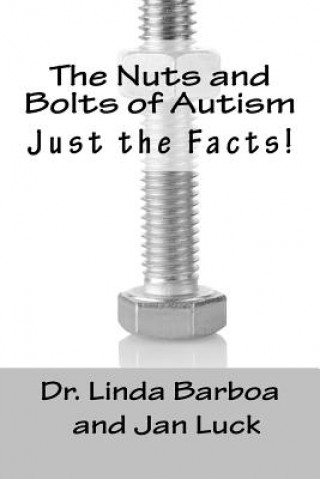 Carte The Nuts and Bolts of Autism: Just the Facts! Dr Linda Barboa