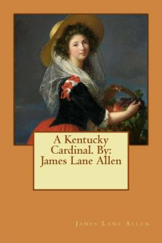 Carte A Kentucky Cardinal. By: James Lane Allen James Lane Allen