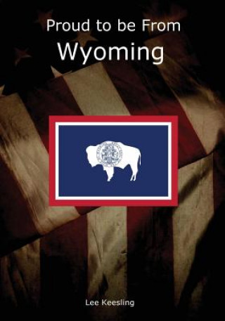 Książka Proud to be From Wyoming Lee Keesling