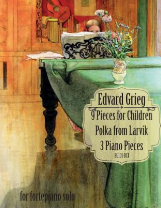 Książka 9 Pieces for Children, Larvikspolka, 3 Piano Pieces: A Selection of Short Pieces for Solo Piano Edvard Grieg