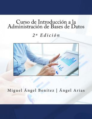 Carte Curso de Introducción a la Administración de Bases de Datos: 2a Edición Miguel Angel Benitez