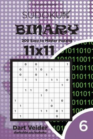 Book Sudoku Binary - 200 Easy to Master Puzzles 11x11 (Volume 6) Dart Veider