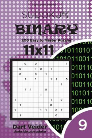 Kniha Sudoku Binary - 200 Easy to Master Puzzles 11x11 (Volume 9) Dart Veider