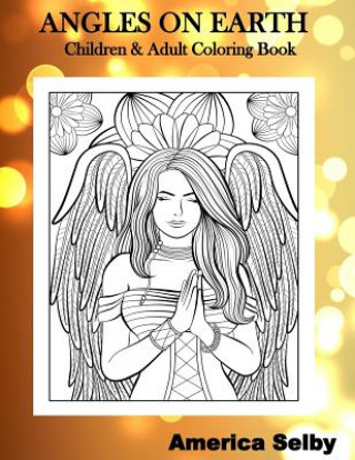 Kniha Angles on Earth Children & Adult Coloring Book: Children & Adult Coloring Book America Selby