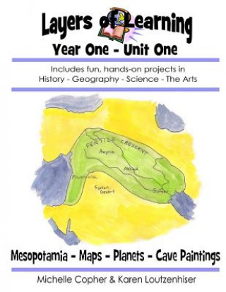 Βιβλίο Layers of Learning Year One Unit One: Mesopotamia, Maps & Globes, Planets, Cave Art Karen Loutzenhiser