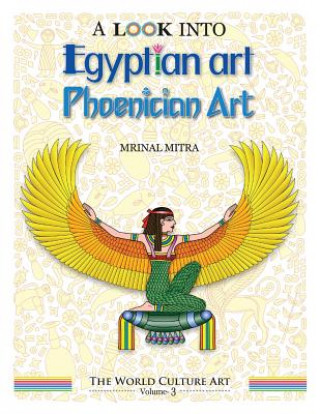 Kniha A Look Into Egyptian Art, Phoenician Art MR Mrinal Mitra