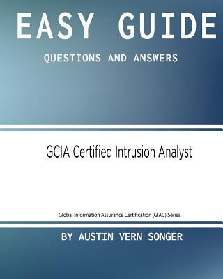 Kniha Easy Guide: GCIA Certified Intrusion Analyst: Questions and Answers Austin Vern Songer