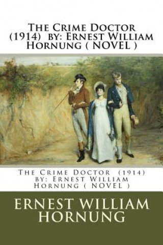 Książka The Crime Doctor (1914) by: Ernest William Hornung ( NOVEL ) Ernest William Hornung