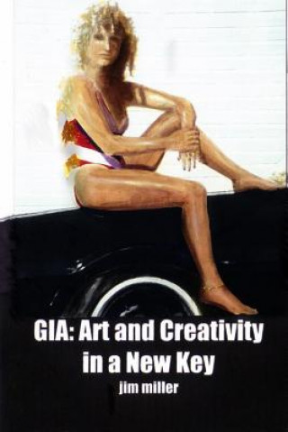 Книга Gia: Art and Creativity in a New Key Jim Miller