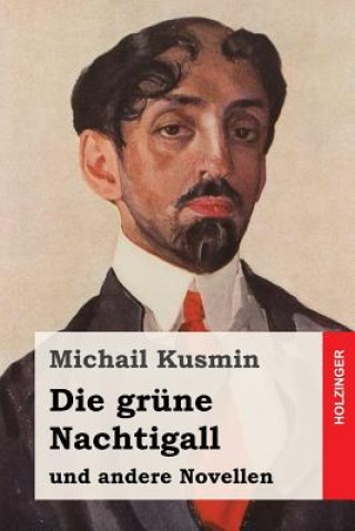 Kniha Die grüne Nachtigall: und andere Novellen Michail Kusmin