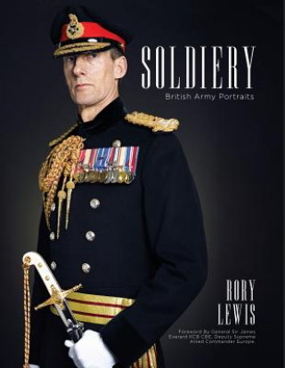 Kniha Soldiery: British Army Portraits Mr Rory P Lewis