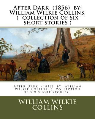 Książka After Dark (1856) by: William Wilkie Collins. ( collection of six short stories ) William Wilkie Collins