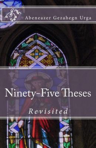 Book Ninety-Five Theses Revisited Abeneazer Gezahegn Urga