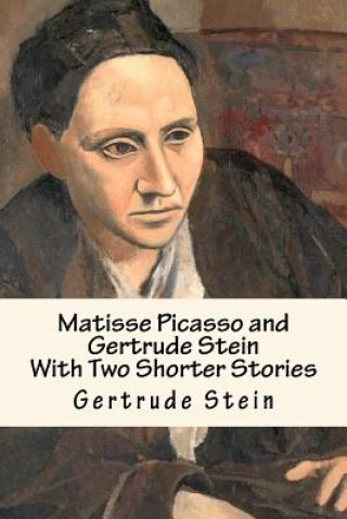 Carte Matisse Picasso and Gertrude Stein: With Two Shorter Stories Gertrude Stein
