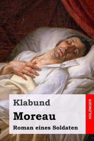 Kniha Moreau: Roman eines Soldaten Klabund