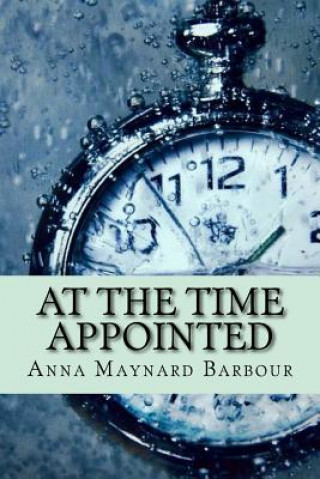 Knjiga At the time appointed (Classic Edition) Anna Maynard Barbour