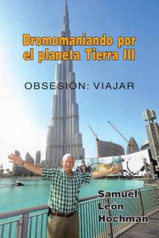 Книга Dromomaniando por el Planeta Tierra: Obsesión: viajar Samuel Leon Hochman