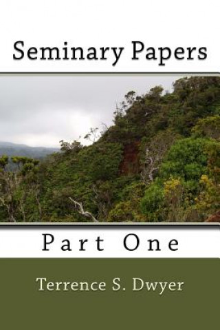 Knjiga Seminary Papers: Part One Rev Terrence S Dwyer
