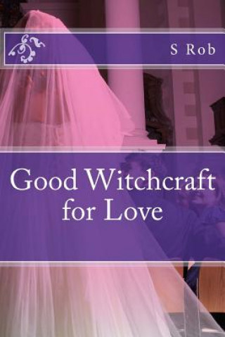 Book Good Witchcraft for Love S Rob
