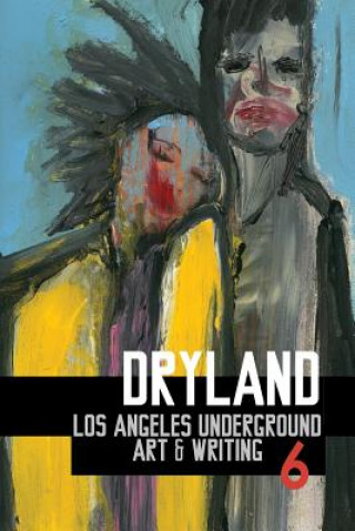 Buch Dryland: Los Angeles Underground Art & Writing Anna Lilia Urena