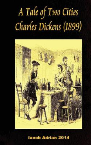 Книга A Tale of Two Cities Charles Dickens (1899) Iacob Adrian