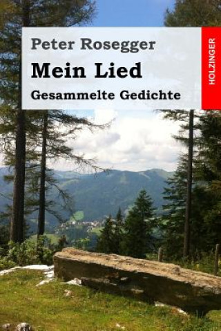 Книга Mein Lied: Gesammelte Gedichte Peter Rosegger