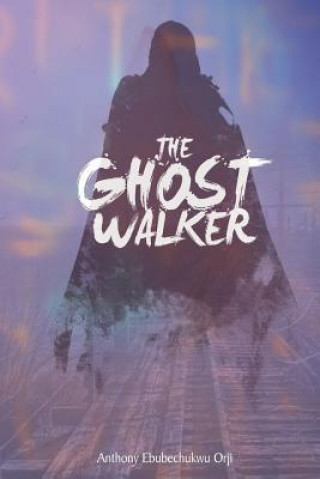 Libro The Ghost Walker Anthony Orji