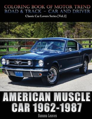 Könyv American Muscle Car 1962-1987: Automobile Lovers Collection Grayscale Coloring Books Vol 2: Coloring book of Luxury High Performance Classic Car Seri Banana Leaves