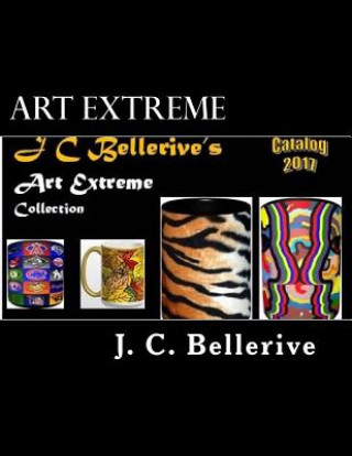 Kniha Art Extreme: Includes the lIFE aBSTRACT Collection J C Bellerive